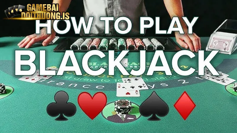 Chơi Blackjack chuẩn nhất từ cao thủ