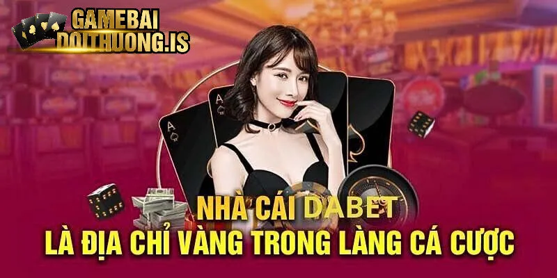 Thông tin về sảnh game Dabet